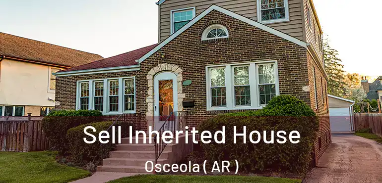  Sell Inherited House Osceola ( AR )