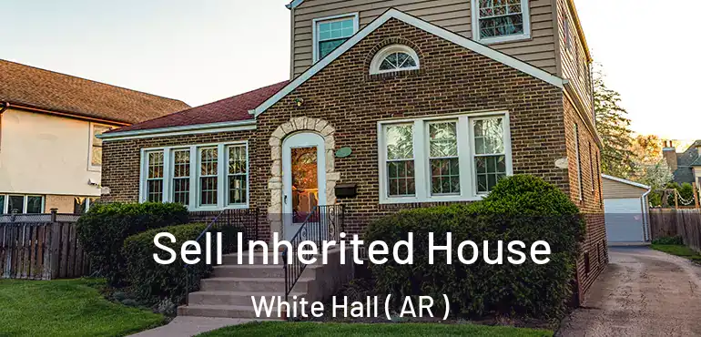  Sell Inherited House White Hall ( AR )