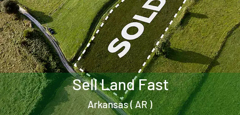  Sell Land Fast Arkansas ( AR )