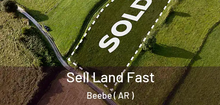  Sell Land Fast Beebe ( AR )