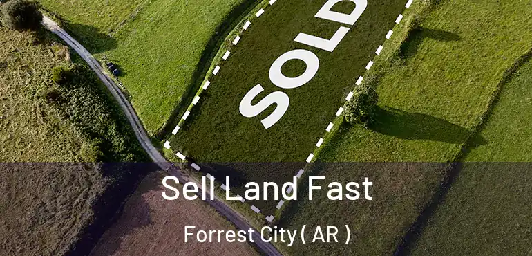  Sell Land Fast Forrest City ( AR )