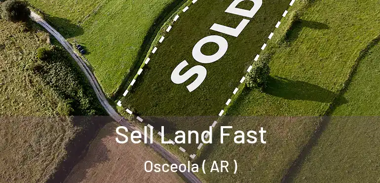  Sell Land Fast Osceola ( AR )