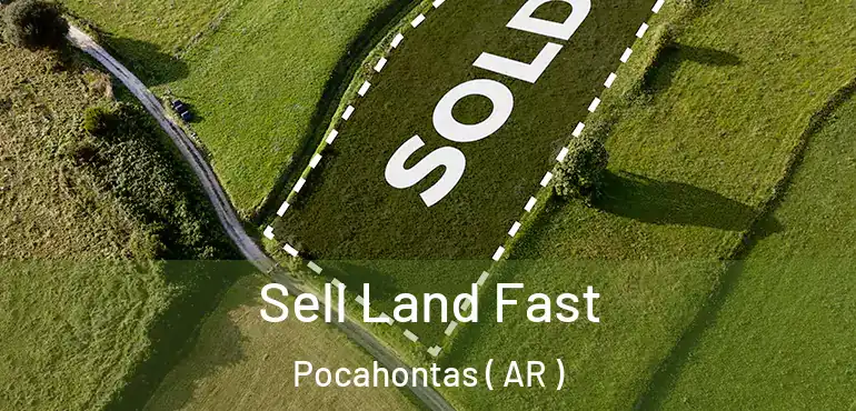  Sell Land Fast Pocahontas ( AR )
