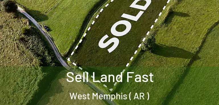  Sell Land Fast West Memphis ( AR )