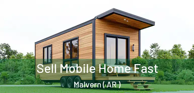  Sell Mobile Home Fast Malvern ( AR )
