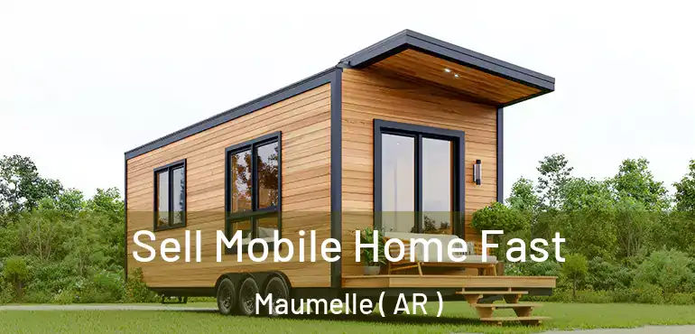  Sell Mobile Home Fast Maumelle ( AR )