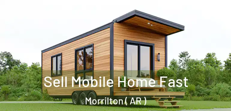  Sell Mobile Home Fast Morrilton ( AR )