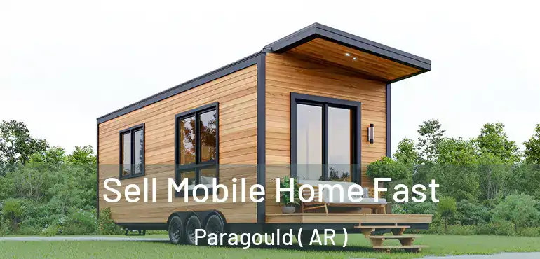  Sell Mobile Home Fast Paragould ( AR )