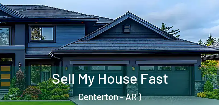  Sell My House Fast Centerton - AR )