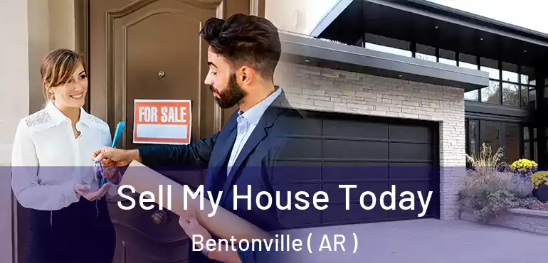  Sell My House Today Bentonville ( AR )