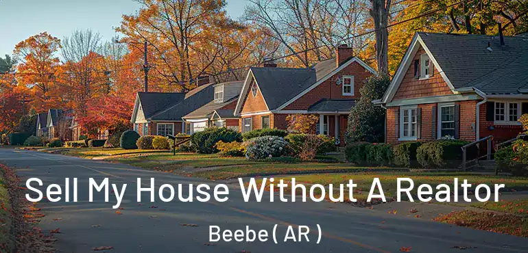  Sell My House Without A Realtor Beebe ( AR )