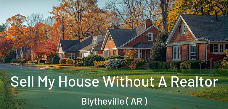  Sell My House Without A Realtor Blytheville ( AR )