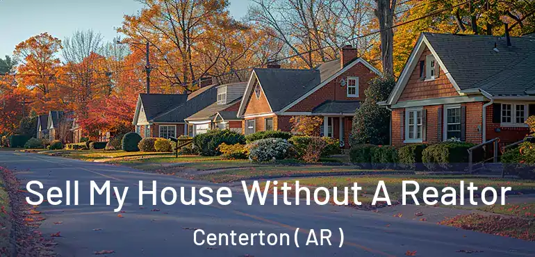  Sell My House Without A Realtor Centerton ( AR )