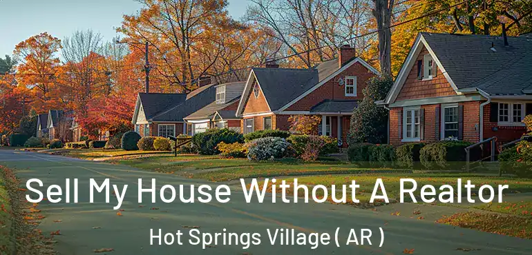  Sell My House Without A Realtor Hot Springs Village ( AR )