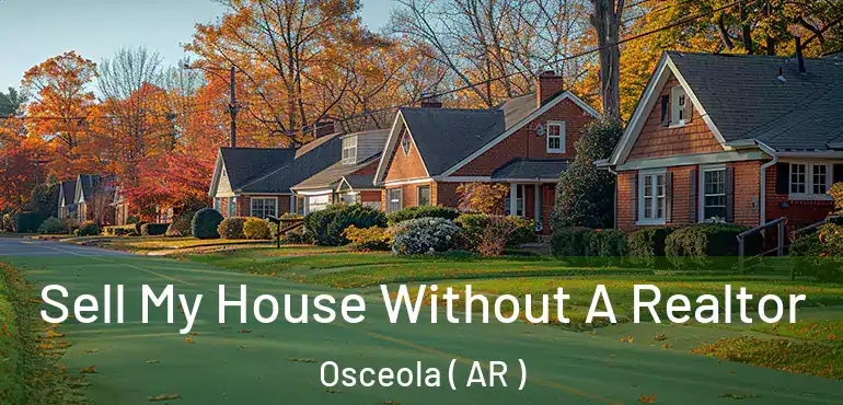  Sell My House Without A Realtor Osceola ( AR )