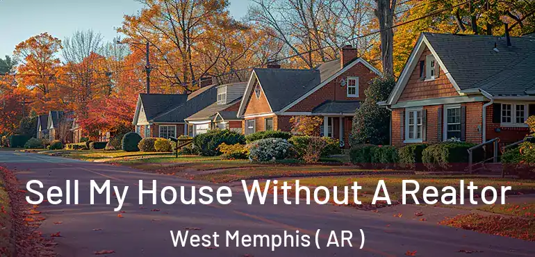  Sell My House Without A Realtor West Memphis ( AR )