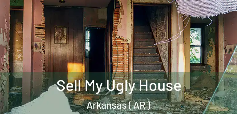  Sell My Ugly House Arkansas ( AR )