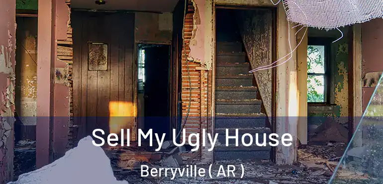  Sell My Ugly House Berryville ( AR )