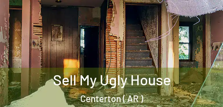  Sell My Ugly House Centerton ( AR )