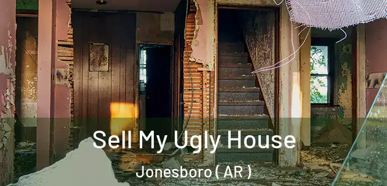  Sell My Ugly House Jonesboro ( AR )