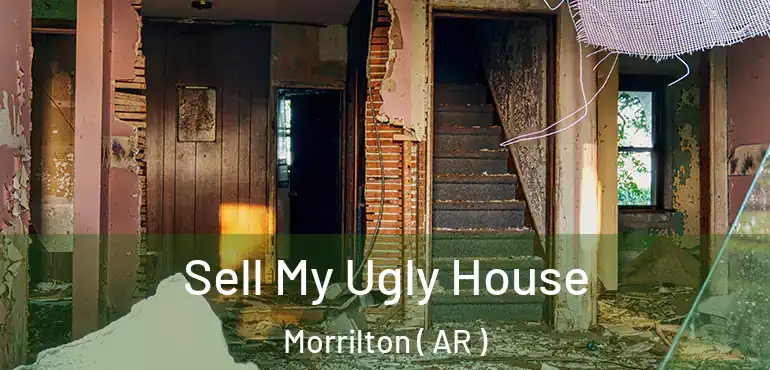  Sell My Ugly House Morrilton ( AR )