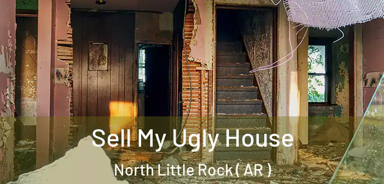  Sell My Ugly House North Little Rock ( AR )