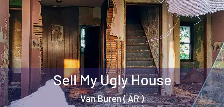  Sell My Ugly House Van Buren ( AR )