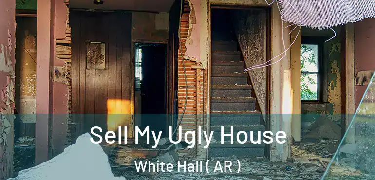  Sell My Ugly House White Hall ( AR )