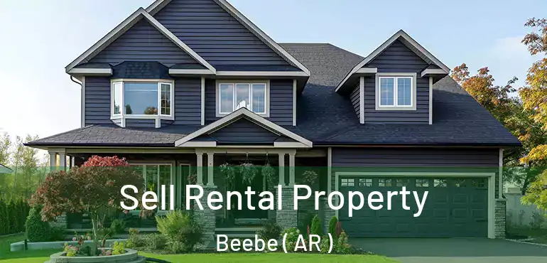 Sell Rental Property Beebe ( AR )