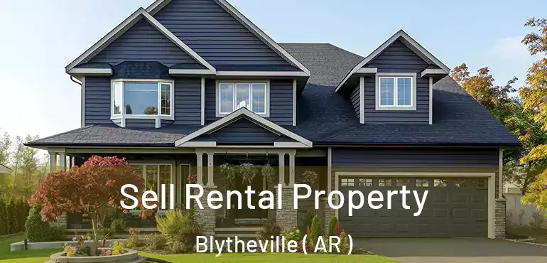  Sell Rental Property Blytheville ( AR )
