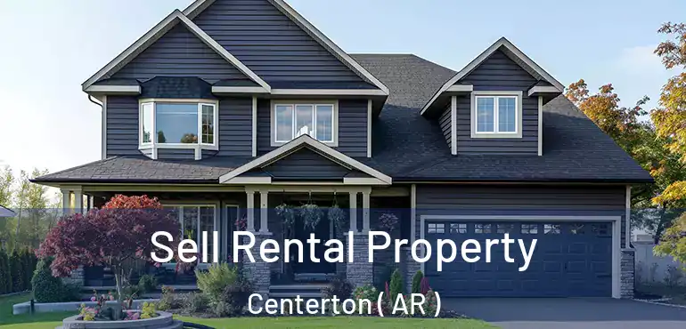  Sell Rental Property Centerton ( AR )