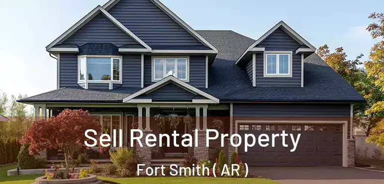  Sell Rental Property Fort Smith ( AR )