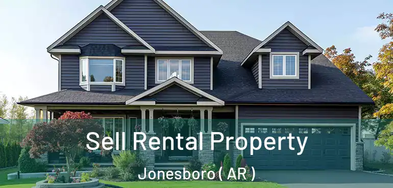  Sell Rental Property Jonesboro ( AR )
