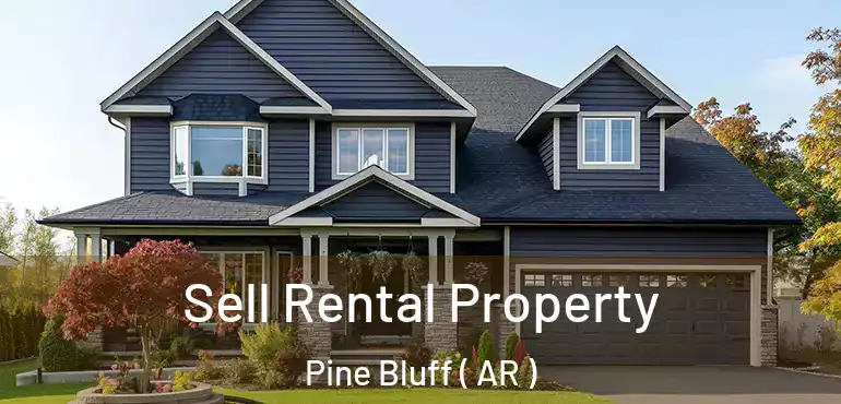  Sell Rental Property Pine Bluff ( AR )