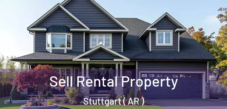  Sell Rental Property Stuttgart ( AR )