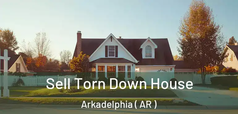  Sell Torn Down House Arkadelphia ( AR )
