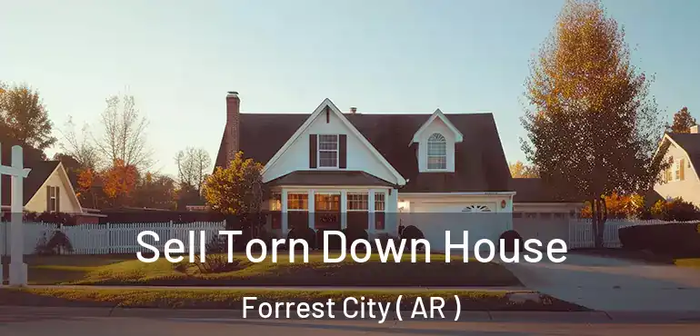  Sell Torn Down House Forrest City ( AR )