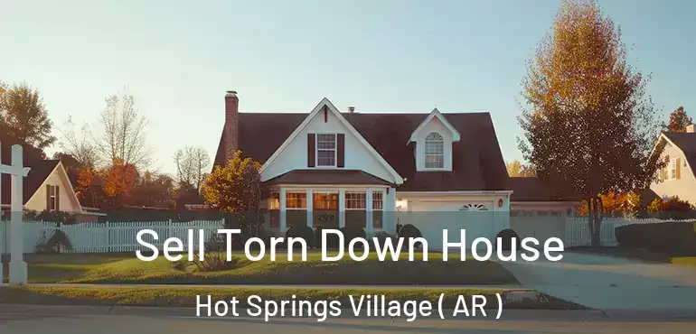  Sell Torn Down House Hot Springs Village ( AR )