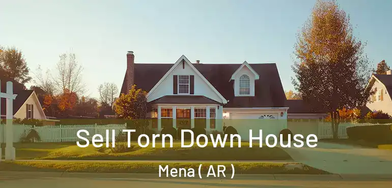  Sell Torn Down House Mena ( AR )