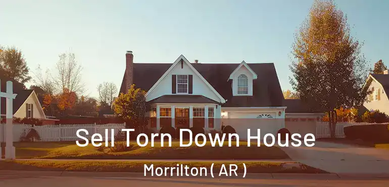  Sell Torn Down House Morrilton ( AR )