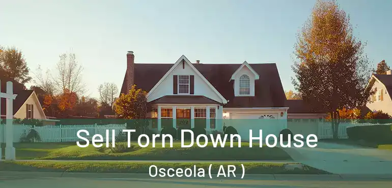  Sell Torn Down House Osceola ( AR )