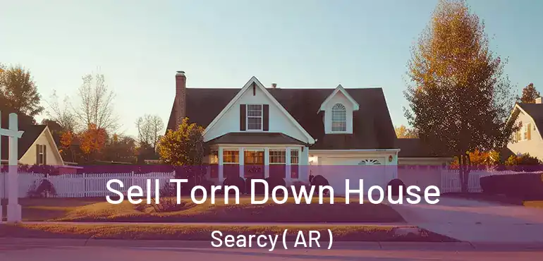  Sell Torn Down House Searcy ( AR )