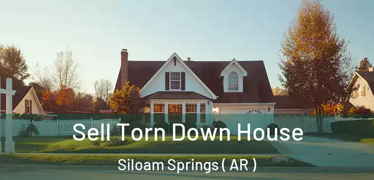  Sell Torn Down House Siloam Springs ( AR )