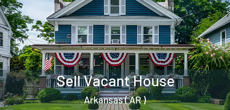  Sell Vacant House Arkansas ( AR )