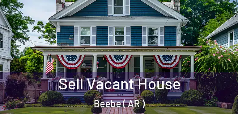  Sell Vacant House Beebe ( AR )