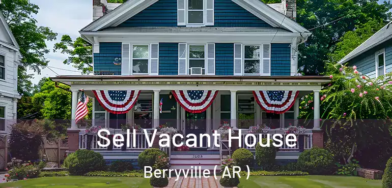  Sell Vacant House Berryville ( AR )