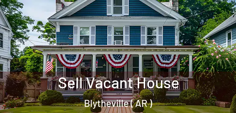  Sell Vacant House Blytheville ( AR )