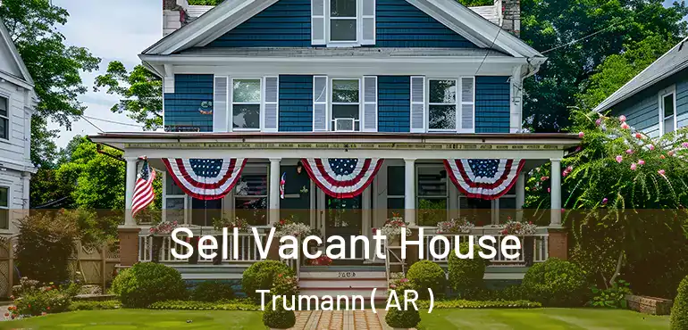  Sell Vacant House Trumann ( AR )