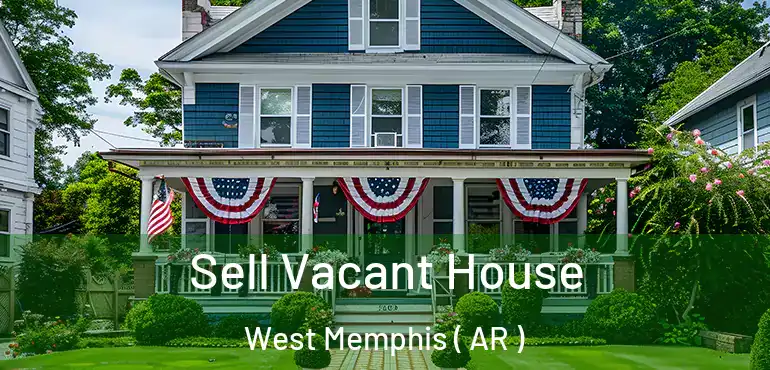  Sell Vacant House West Memphis ( AR )