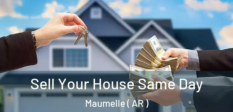  Sell Your House Same Day Maumelle ( AR )